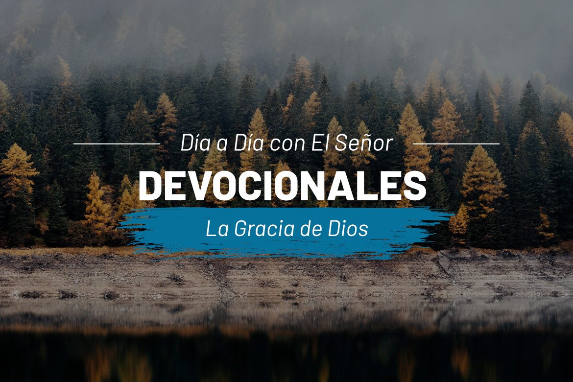 Devocional | La Gracia de Dios - Iglesia Biblica Sublime Gracia